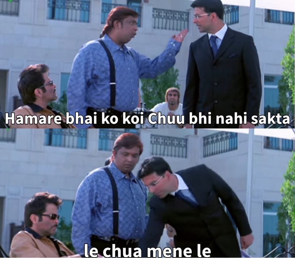 mere bhai ko koi chu nahi skta , skta le chua maine welcome movie meme template
