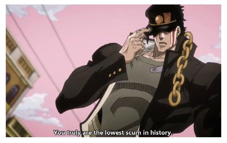 You truly are the lowest scum in History-Jojo funny dialogues-Dio-Jojo bizarre adventure-Lateset meme templates