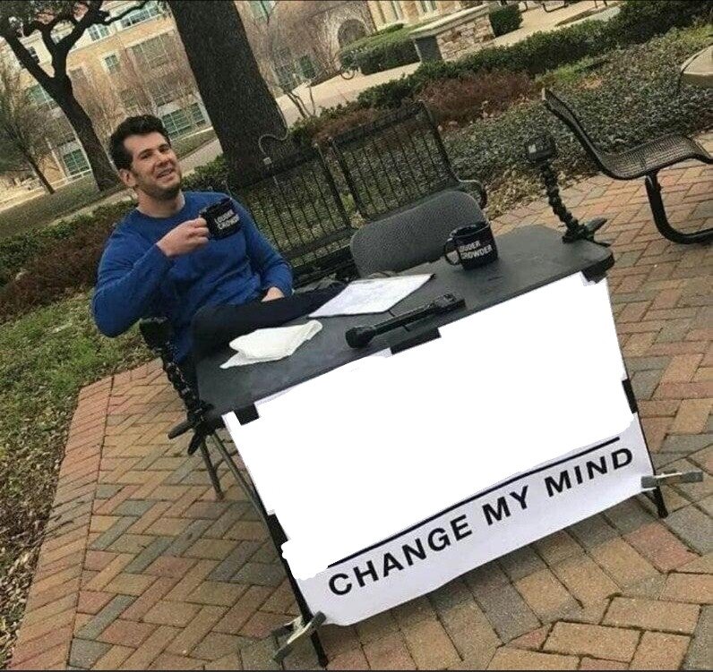 Change my mind-meme templates-man with blue sweater and coffee-inviting for debate-getmemetemplates