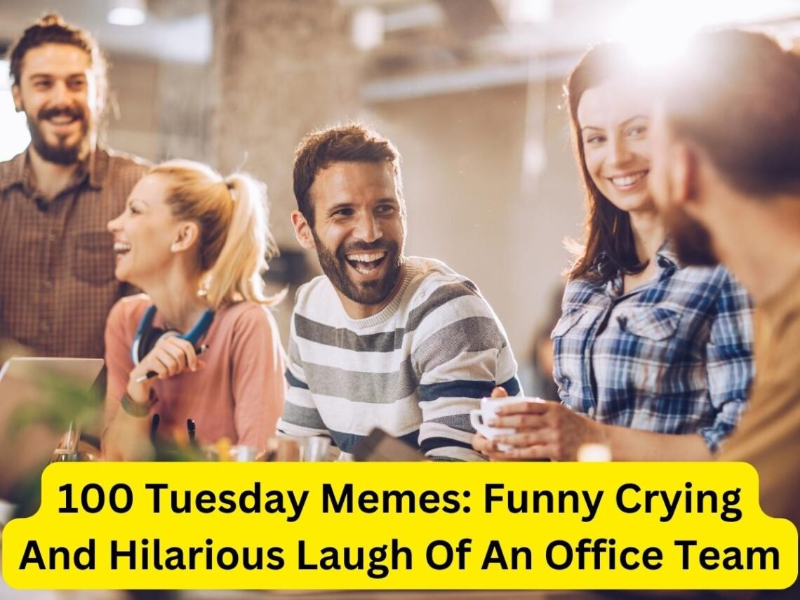 100 Tuesday Memes: Funny Crying And Hilarious Laugh Of An Office Team