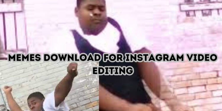 Memes Download For Instagram Video Editing